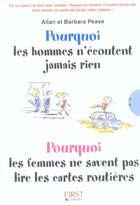 Couverture du livre « Pourquoi Les Hommes N'Ecoutent Jamais Rien ; Pourquoi Les Femmes Ne Savent Pas Lire Les Cartes Routieres » de Barbara Pease et Pease Allan aux éditions First