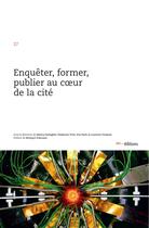 Couverture du livre « Enquêter, former, publier au coeur de la cité » de F Battaglini Monica aux éditions Ies