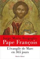Couverture du livre « L'évangile de Marc en 365 jours » de Pape Francois aux éditions Parole Et Silence