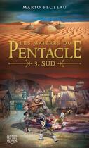 Couverture du livre « Les maîtres du Pentacle t.3 ; Sud » de Mario Fecteau aux éditions Michel Quintin