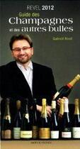 Couverture du livre « Guide Revel 2012 des champagnes et des autres bulles » de Guenael Revel aux éditions Modus Vivendi