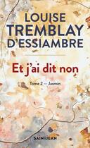 Couverture du livre « Et j'ai dit non Tome 2 : Jasmin » de Louise Tremblay D'Essiambre aux éditions Saint-jean Editeur