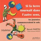 Couverture du livre « Si la terre tournait dans l'autre sens, les journées commenceraient le soir » de Benoit Martin aux éditions Orphie