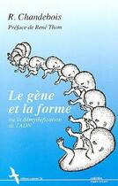 Couverture du livre « Le gène et la forme ou la démysthification de l'ADN » de Rosine Chandebois aux éditions Espaces 34