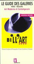 Couverture du livre « Bill art 2000 guide des galeries » de Olivier Billiard aux éditions Dissonances