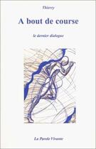 Couverture du livre « À bout de course » de Thierry Vissac aux éditions La Parole Vivante