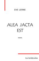 Couverture du livre « Alea jacta est » de Eve Lerne aux éditions Les Asclepiades