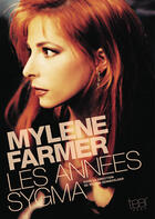 Couverture du livre « Mylène farmer, les années sygma » de Sylvain Sennefelder aux éditions K & B