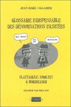 Couverture du livre « Glossaire indispensable des dénominations inusitées » de Jean-Marc Valladier aux éditions Le Fioupelan