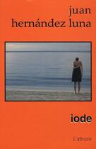 Couverture du livre « Iode » de Juan Hernandez Luna aux éditions Atinoir