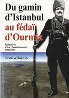 Couverture du livre « Du gamin d'Istanbul au fedaï d'Ourmia, mémoires d'un révolutionnaire arménien » de Avedissian aux éditions Thaddee