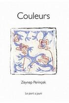 Couverture du livre « Couleurs » de Perincek Zeynep aux éditions Le Port A Jauni