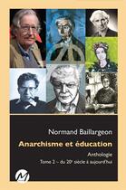 Couverture du livre « Anarchisme et éducation ; anthologie t.2 ; du 20e siècle à aujourd'hui » de Normand Baillargeon aux éditions M-editeur