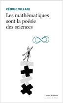 Couverture du livre « Les mathématiques sont la poésie des sciences » de Cedric Villani aux éditions L'arbre De Diane