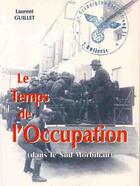 Couverture du livre « Le temps de l'occupation dans le sud morbihan » de Laure aux éditions Laurent Guillet