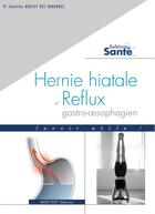 Couverture du livre « Hernie hiatale et reflux gastro-oesophagien ; savoir utile! » de Stanislas Bruley Des Varannes aux éditions Medi-text