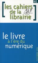 Couverture du livre « Les cahiers de la librairie ; le livre à l'heure du numérique » de  aux éditions Verdier