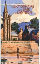 Couverture du livre « Le dictionnaire de la baie de Lannion » de Christian Mars aux éditions Ides De Mars