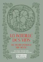 Couverture du livre « La bataille des vins Tome 1 : la bataille des vins de Henri d'Andeli, XIIIe siècle » de Catherine Dulhoste aux éditions Reine De Whine