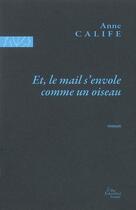 Couverture du livre « Et, le mail s'envole comme un oiseau » de Anne Calife aux éditions The Menthol House