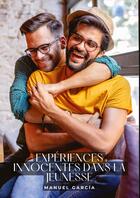 Couverture du livre « Expériences innocentes dans la Jeunesse : Histoires Érotiques Gay de Sexe Explicite - Gay Erotic Stories for Men » de Manuel Garcia aux éditions Tredition