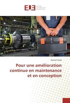 Couverture du livre « Pour une amelioration continue en maintenance et en conception » de Chaib Rachid aux éditions Editions Universitaires Europeennes