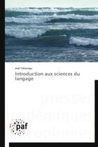 Couverture du livre « Introduction aux sciences du langage » de Jose Tshisungu aux éditions Presses Academiques Francophones