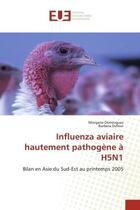 Couverture du livre « Influenza aviaire hautement pathogene a h5n1 - bilan en asie du sud-est au printemps 2005 » de Dominguez/Dufour aux éditions Editions Universitaires Europeennes