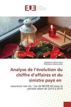 Couverture du livre « Analyse de l'évolution du chiffre d'affaires et du sinistre payé en : assurance non vie : Cas de BICOR AG pour la période allant de 2014 à 2019 » de Adelphine Mbonimpa et Philomène Manirumva aux éditions Editions Universitaires Europeennes