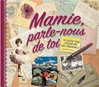Couverture du livre « Mamie parle-nous de toi » de Monika Koprivova aux éditions Familium
