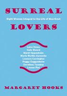 Couverture du livre « Surreal lovers: eight women integral to the life of max ernst » de Hooks Margaret aux éditions La Fabrica