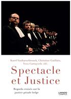 Couverture du livre « Spectacle et justice : regards croisés sur la justice pénale belge » de  aux éditions Lannoo Campus