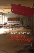 Couverture du livre « Le cycliste de Tchernobyl » de Javier Sebastian aux éditions Metailie
