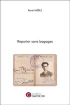 Couverture du livre « Reporter sans bagages » de Rene Merle aux éditions Chapitre.com