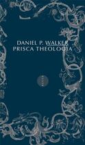 Couverture du livre « Prisca theologia » de Daniel P. Walker aux éditions Allia