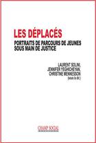 Couverture du livre « Les deplaces. portraits de parcours de jeunes sous main de justice » de Solini/Collectif aux éditions Champ Social