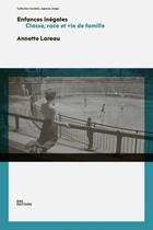 Couverture du livre « Enfances inégales : Classe, race et vie de famille » de Annette Lareau aux éditions Ens Lyon