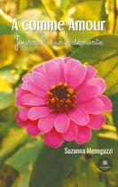 Couverture du livre « A comme Amour : journal d'une démente » de Suzanna Meneguzzi aux éditions Le Lys Bleu