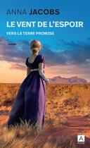 Couverture du livre « Le vent de l'espoir Tome 1 : Vers la terre promise » de Anna Jacobs aux éditions Archipoche