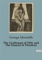 Couverture du livre « The Gentleman of Fifty and The Damsel of Nineteen » de George Meredith aux éditions Culturea