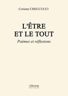 Couverture du livre « L'être et le tout :Poèmes et réflexions » de Corinne Checcucci aux éditions Verone