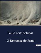 Couverture du livre « O Romance do Prata » de Paulo Leite Setubal aux éditions Culturea