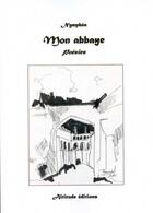 Couverture du livre « Mon abbaye » de Nymphea aux éditions Altitude