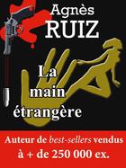 Couverture du livre « La main étrangère » de Agnes Ruiz aux éditions Agnes Ruiz