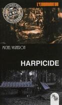 Couverture du livre « Harpicide » de Michel Vigneron aux éditions L'atelier Mosesu