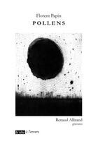 Couverture du livre « Pollens » de Renaud Allirand et Florent Papin aux éditions La Tete A L'envers