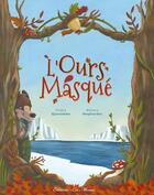 Couverture du livre « L'ours masqué » de France Quatromme et Melanie Desplanches aux éditions Les Minots