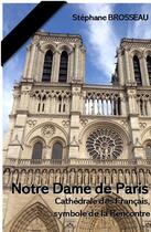 Couverture du livre « Notre Dame de Paris : cathédrale des francais, symbole de la Rencontre » de Brosseau/Stephane aux éditions Nouveaux Mondes