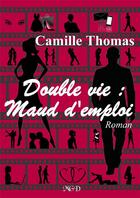 Couverture du livre « Double vie : Maud d'emploi » de Camille Thomas aux éditions Mgd