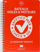 Couverture du livre « Safetics mer ; le passeport sérénité ; check & go ; bateaux, voiles & moteurs » de Guillaume De Corbiac aux éditions Safetics